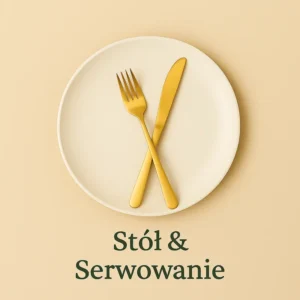 Stół & Serwowanie